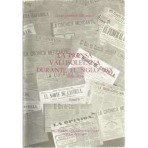 LA PRENSA VALLISOLETANA DURANTE EL SIGLO XIX (1808-1894). Tomo II