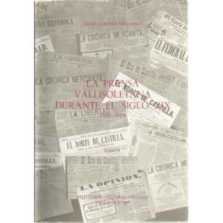 LA PRENSA VALLISOLETANA DURANTE EL SIGLO XIX (1808-1894). Tomo II