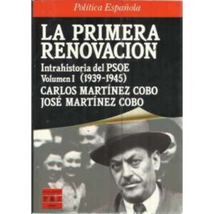 La primera renovación. Intrahistoria del PSOE, Volumen I (1939-1945)