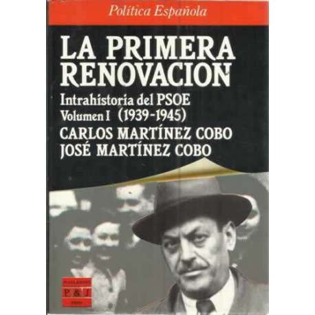 La primera renovación. Intrahistoria del PSOE, Volumen I (1939-1945)