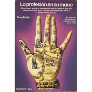 LA PROFESIÓN EN SU MANO. Su aspecto, dimensiones, signos y líneas se lo dirán