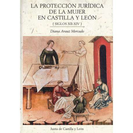La protección jurídica de la mujer en Castilla y León (siglos XII - XIV)