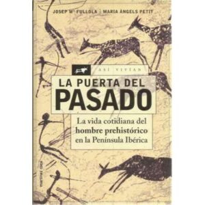 LA PUERTA DEL PASADO. -La vida cotidiana del hombre prehistórico en la Península Ibérica.