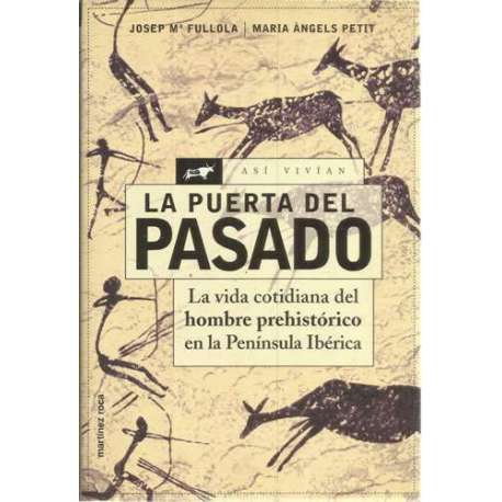 LA PUERTA DEL PASADO. -La vida cotidiana del hombre prehistórico en la Península Ibérica.