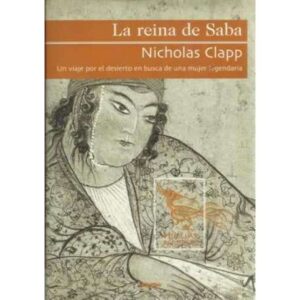 LA REINA DE SABA. Un viaje por el desierto en busca de una mujer legendaria