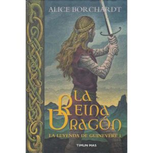 La Reina Dragón. La leyenda de Guinevere I