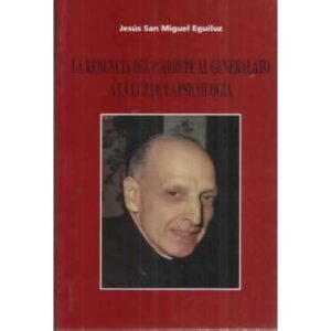 La renuncia del P. Arrupe al generalato a la luz de la psicología