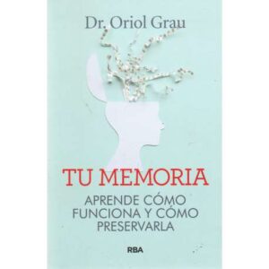 Tu memoria. Aprende cómo funciona y cómo preservarla