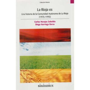 La Rioja es. Una historia de la Comunidad Autónoma de La Rioja (1975-1995)