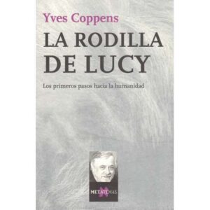 La rodilla de Lucy. Los primeros pasos hacia la humanidad