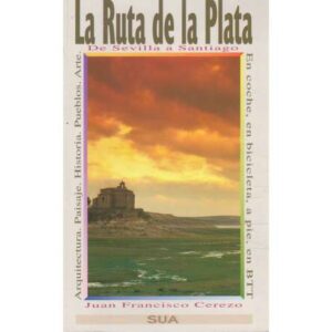 La Ruta de la Plata. De Sevilla a Santiago