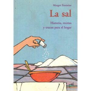 La sal. Historia, recetas y trucos para el hogar