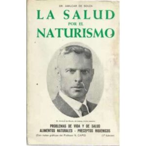 La salud por el naturismo. Problemas de vida y salud - Alimentos naturales - Preceptos higiénicos