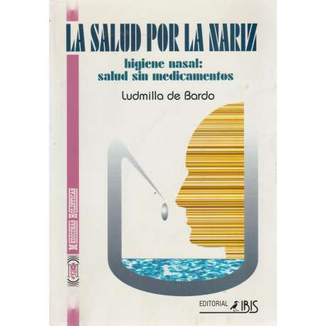 La salud por la nariz. Higiene nasal: salud sin medicamentos