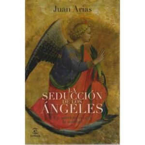 La seducción de los Ángeles. Un antídoto contra la soledad