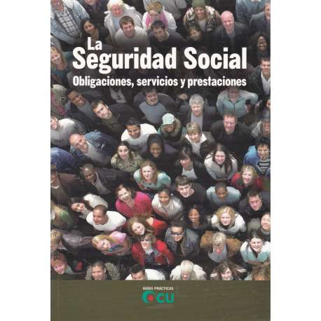La Seguridad Social. Obligaciones, servicios y prestaciones