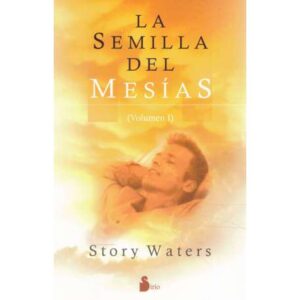 La semilla del mesías. Volumen I