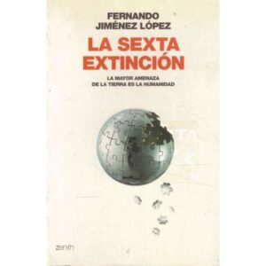 La sexta extinción. La mayor amenaza de la tierra es la humanidad