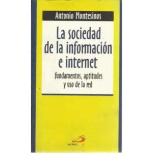 La sociedad de la información e internet. Fundamentos, aptitudes y uso de la red