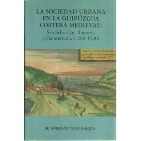 La sociedad urbana en la Guipúzcoa costera medieval: San Sebastián, Rentería y Fuenterrabía 1200-1500