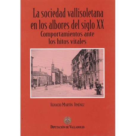 La sociedad vallisoletana en los albores del siglo XX. Comportamientos ante los hitos vitales
