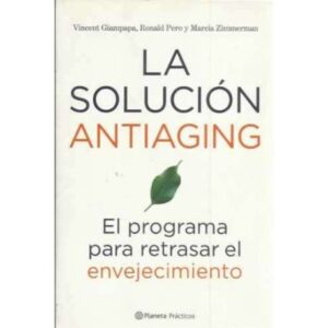 La solución antiaging. El programa para retrasar el envejecimiento