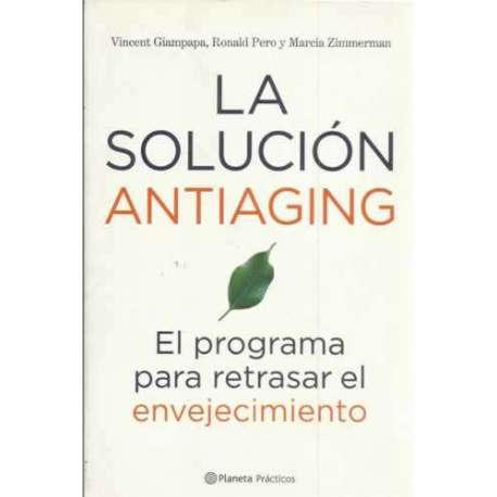 La solución antiaging. El programa para retrasar el envejecimiento