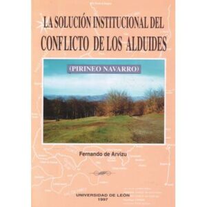 La solución institucional del conflicto de los alduides. Pirineo Navarro