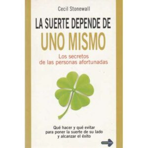 La suerte depende de uno mismo. Los secretos de las personas afortunadas