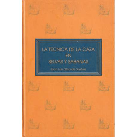 La técnica de la caza en selvas y sabanas