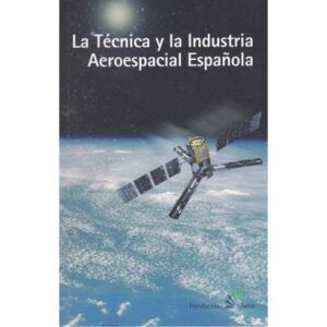 La Técnica y la Industria Aeroespacial Española