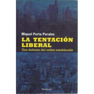 La tentación liberal. Una defensa del orden establecido