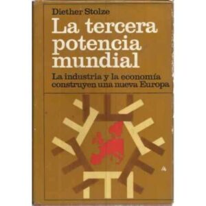 La tercera potencia mundial. La industria y la economía construyen una nueva Europa