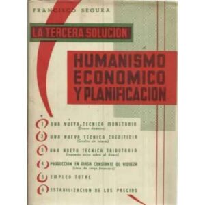 LA TERCERA SOLUCIÓN: HUMANISMO ECONÓMICO Y PLANIFICACIÓN