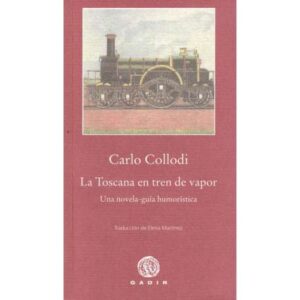 La Toscana en tren de vapor. Una novela guía humorística