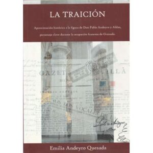 La traición. Aproximación histórica a la figura de Don Pablo Andeyro y Aldao...