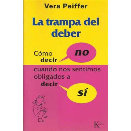 La trampa del deber. Cómo decir no cuando nos sentimos obligados a decir sí
