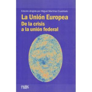 La Unión Europea. De la crisis a la unión federal