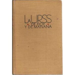 La URSS de hoy y de mañana. Compendio informativo ilustrado