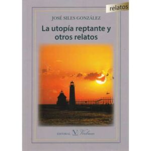 La utopía reptante y otros relatos