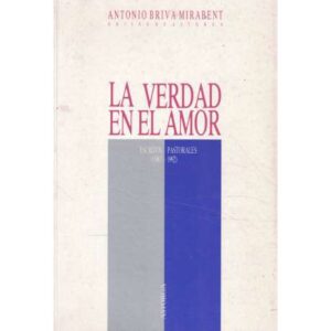 La verdad en el amor. Escritos pastorales 1967-1992