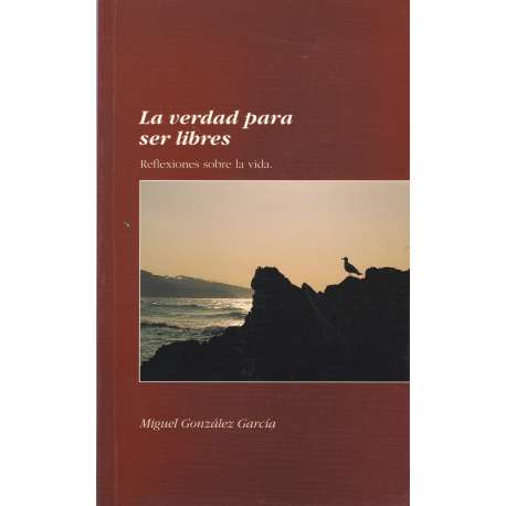 La verdad para ser libres. Reflexiones sobre la vida