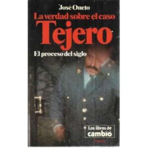 LA VERDAD SOBRE EL CASO TEJERO. El proceso del siglo