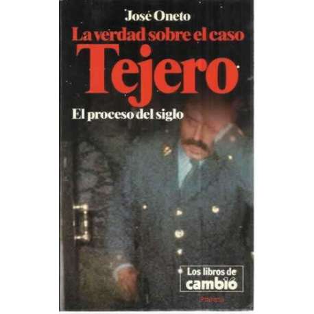 LA VERDAD SOBRE EL CASO TEJERO. El proceso del siglo