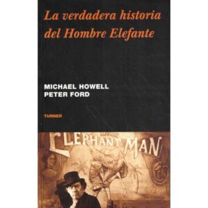 La verdadera historia del Hombre Elefante