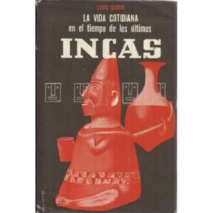 LA VIDA COTIDIANA EN EL TIEMPO DE LOS ÚLTIMOS INCAS