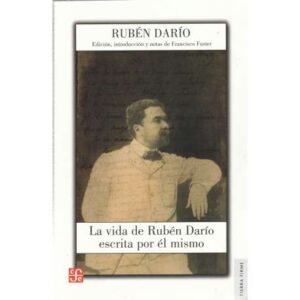 La vida de Rubén Darío escrita por él mismo