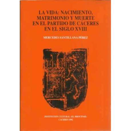 La vida: nacimiento, matrimonio y muerte en el partido de Cáceres en el siglo XVIII