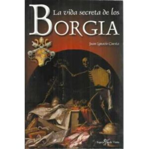 LA VIDA SECRETA DE LOS BORGIA