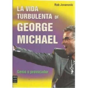 La vida turbulenta de George Michael. Genio o provocador
